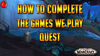 How to complete The Games We Play Quest - World of Warcraft Shadowlands