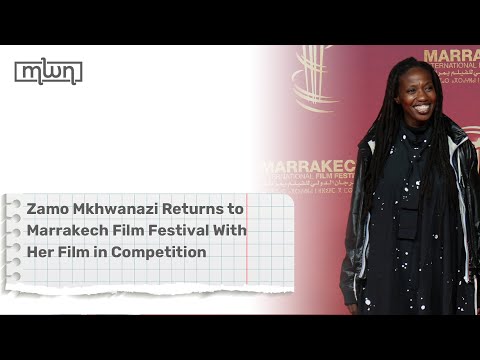 Zamo Mkhwanazi Returns to Marrakech Film Festival With Her Film in Competition