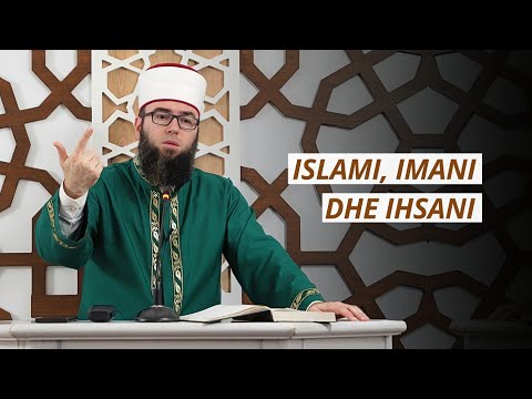 Islami, Imani dhe Ihsani - Hoxhë Omer Bajrami