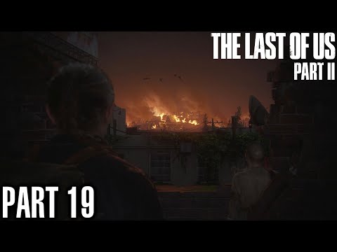 The Last of Us Part 2 Walkthrough Part 19 - PS4 Gameplay