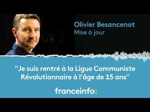 Olivier Besancenot :"Je suis rentré à la Ligue Communiste Révolutionnaire à l’âge de 15 ans"