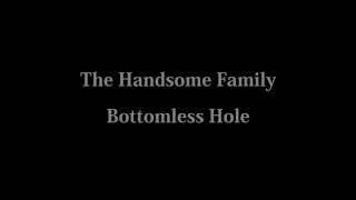 The Handsome Family - Bottomless Hole (Lyrics)