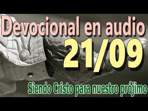 Devocional en audio 21/09 - Siendo Cristo para nuestro prójimo