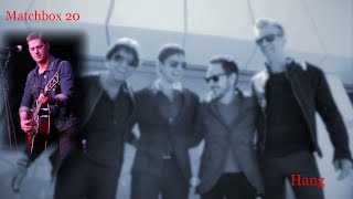 Matchbox 20 - Hang (Lyrics)