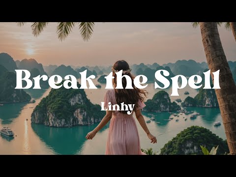 Break the Spell – Linhy (Lyrics) | The Song That Helps You Let Go of Fear