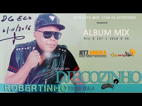 Robertinho - Yosso Ixala (2016) Album Mix - Eco Live Mix Com Dj Ecozinho