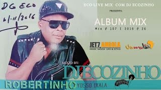 Robertinho - Yosso Ixala (2016) Album Mix - Eco Live Mix Com Dj Ecozinho Robertinho - Yosso Ixala (2016) Album Mix - Eco Live Mix Com Dj Ecozinho