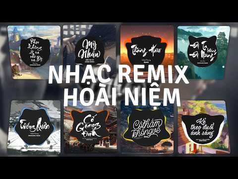 TOP 30 Nhạc Remix TikTok HOÀI NIỆM ĐƯA BẠN VỀ 2017-2020: Mỹ Nhân, Giang Hải Không Độ Nàng,Tướng Quân