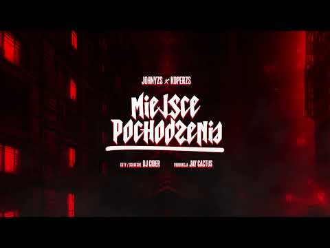JOHNYZS X KOPERZS-Miejsce Pochodzenia ft.DjCider (audio)