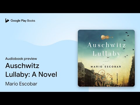 Auschwitz Lullaby: A Novel by Mario Escobar · Audiobook preview