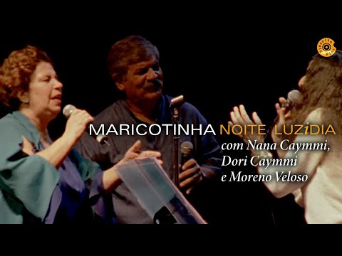 Maria Bethânia - "Maricotinha" com Nana Caymmi, Dori Caymmi e Moreno Veloso - Noite Luzidia(Ao Vivo)