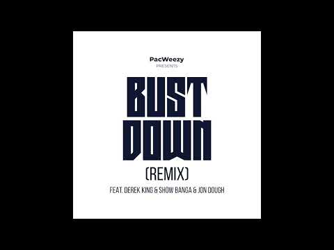DJ PacWeezy - Bust Down (Remix) feat. Derek King & Show Banga & Jon Dough