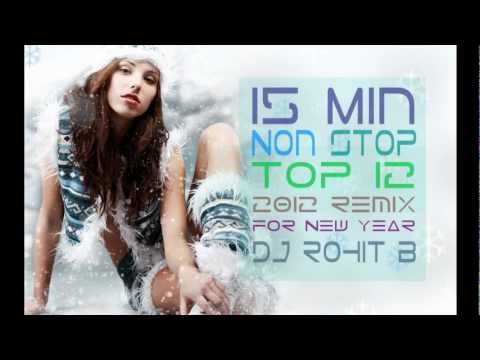 15 Min NONSTOP Top 10 2012 - 2013 Bollywood New Year Remix 2013 (Mashup) - ( DJ Rohit B )