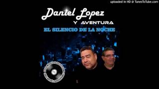Daniel Lopez y Aventura w Rene Lopez - Oh Babe!!