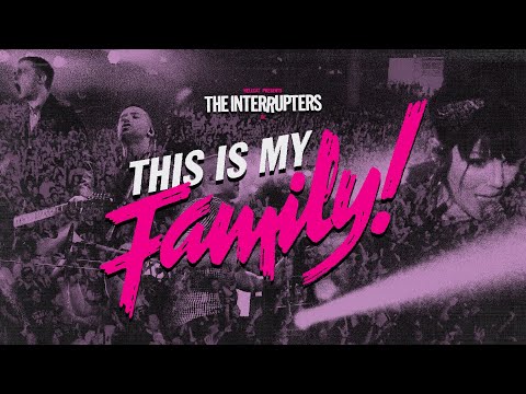 THIS IS MY FAMILY - The Interrupters Documentary / Concert Film