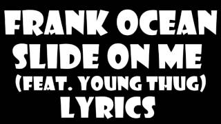 Frank Ocean – Slide On Me (feat. Young Thug) Lyrics (Letra)