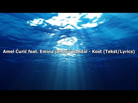 Amel Ćurić feat. Emina Jahović Sandal - Kost (Tekst/Lyrics)