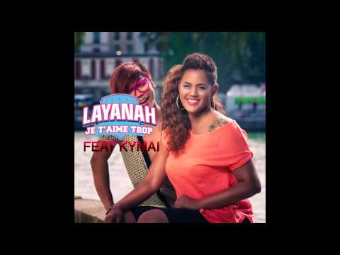 LAYANAH - Je T'aime Trop feat KYMAÏ