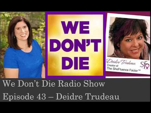 Episode 43 Shefluence Factor Deidre Trudeau on We Don't Die Radio