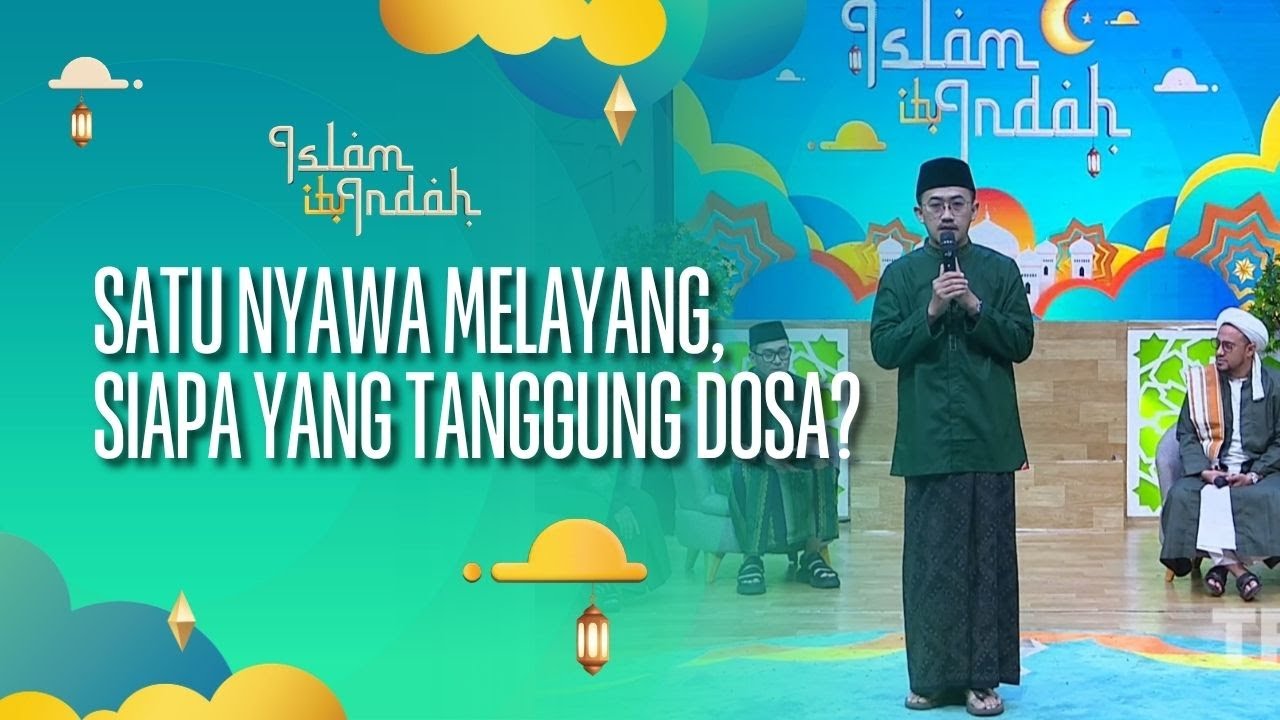 Satu Nyawa Melayang, Siapa Yang Menanggung Dosanya? - ISLAM ITU INDAH (14/08/26) P1