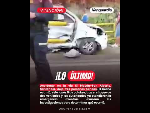 Accidente en la vía El Playón–San Alberto, Santander, dejó tres personas heridas. | Vanguardia