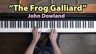 “The Frog Galliard” by John Dowland (Happy Leap Day!)