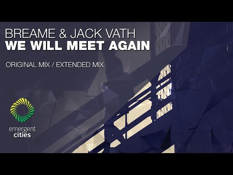 Breame & Jack Vath - We Will Meet Again [Emergent Cities]