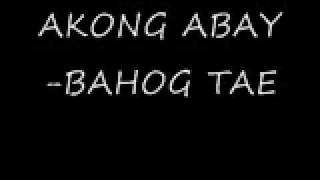 Download lagu Akong abay bahog tae mp3