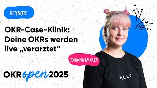 OKR-Case-Klinik: Deine OKRs werden live„verarztet“ | OKR Open 25