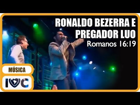 Ronaldo Bezerra - "Romanos 16:19" (Participação de Pregador Luo)