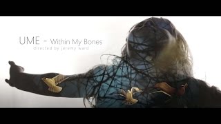 Ume - Within My Bones (Official Video)