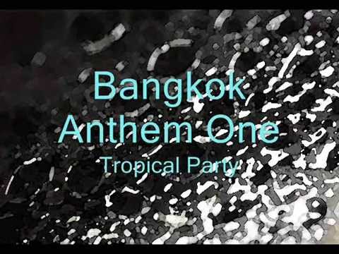Bangkok Anthem One - Tropical party