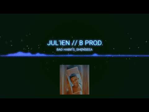 Julien b prod Bad habbits_shenseea