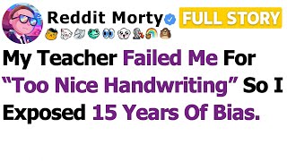 [FULL STORY] My Teacher Failed Me For “Too Nice Handwriting” So I Exposed 15 Years Of Bias…