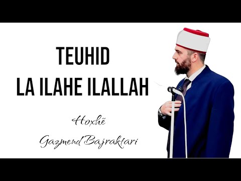 Teuhid - Njesimi i Allahut | Hoxhë Gazmend Bajraktari