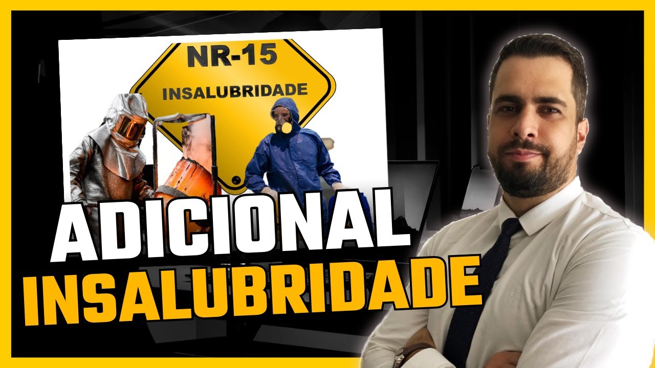 ADICIONAIS TRABALHISTA | ADICIONAL DE INSALUBRIDADE | O QUE É INSALUBRIDADE | NR15