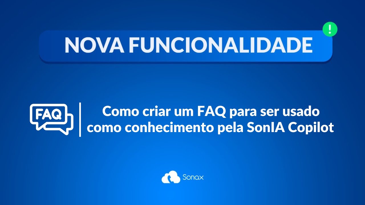 Como criar um FAQ no Sonax Chat para ser usado como conhecimento pela SônIA Copilot 📚