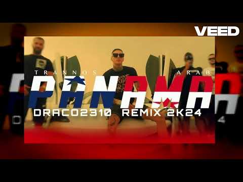 Trannos x Arab - Panama  (Draco2310 Remix 2k24)