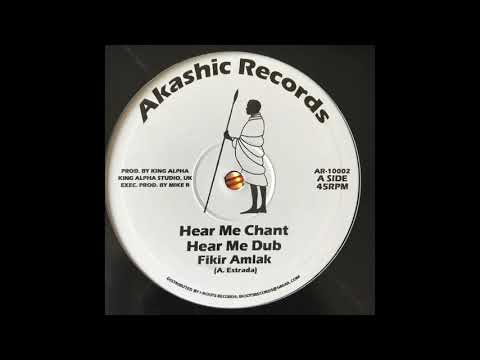 Hear Me Chant - Fikir Amlak (A.Estrada) - Akashic Records Prod by King Alpha AR-10002
