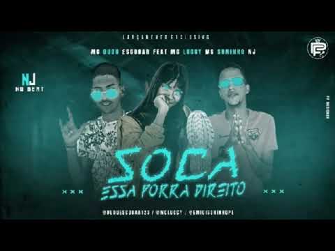 MC Dudu Escobar e MC Soninho NJ Feat. MC Luccy - SOCA ESSA PORRA DIREITO
