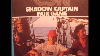 CROSBY STILLS & NASH   ♪♪  FAIR GAME