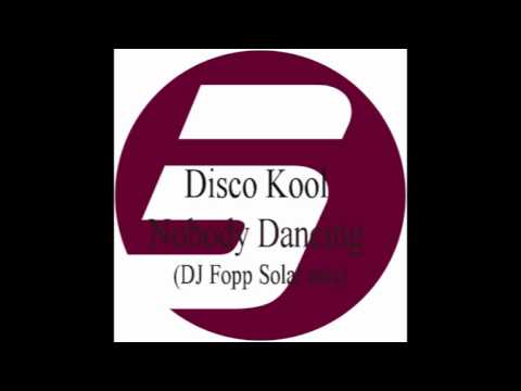 Disco Kool - Nobody Dancing ( DJ Fopp Solar Mix )