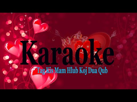 Tag Kis Mam Hlub Koj Dua Qub - Karaoke - Tuam Yaj (lub suab laus)