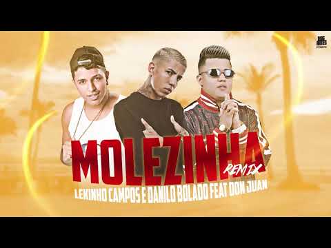 LEKINHO CAMPOS DANILO BOLADO FEAT MC DON JUAN - MOLEZINHA - ( REMIX ) - MUSICA NOVA