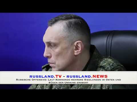 Russische Offensive: Laut Kommando mehrere Siedlungen im Osten und Süden der Ukraine erobert