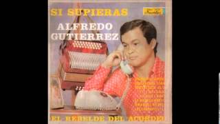 Si Supieras - ALFREDO GUTIERREZ