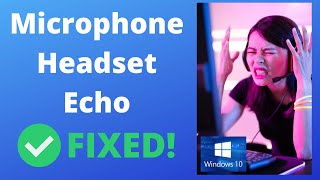How to Fix Headset Microphone Echo on Windows 10