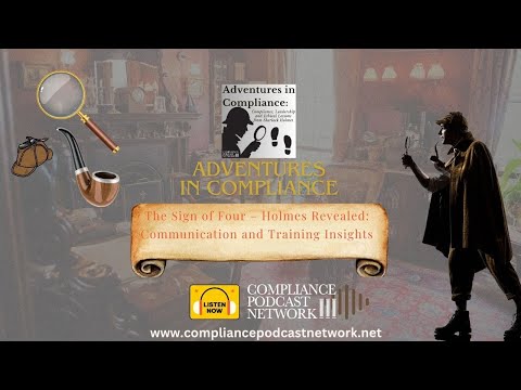 Adventures in Compliance: The Sign of Four – Holmes Revealed: Communication and Training Insights