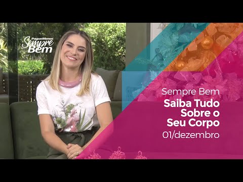 Programa Sempre Bem - Saiba Tudo Sobre o Seu Corpo - 01/12/2019