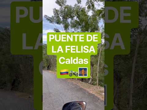 PUENTE DE LA FELISA, EN MOTO 🏍️🌉 La Merced, Caldas 🇨🇴 Colombia
